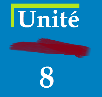 Unité 8